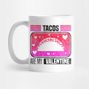 Tacos Are My Valentine - Flavorful Love For Valentine's Day Mug